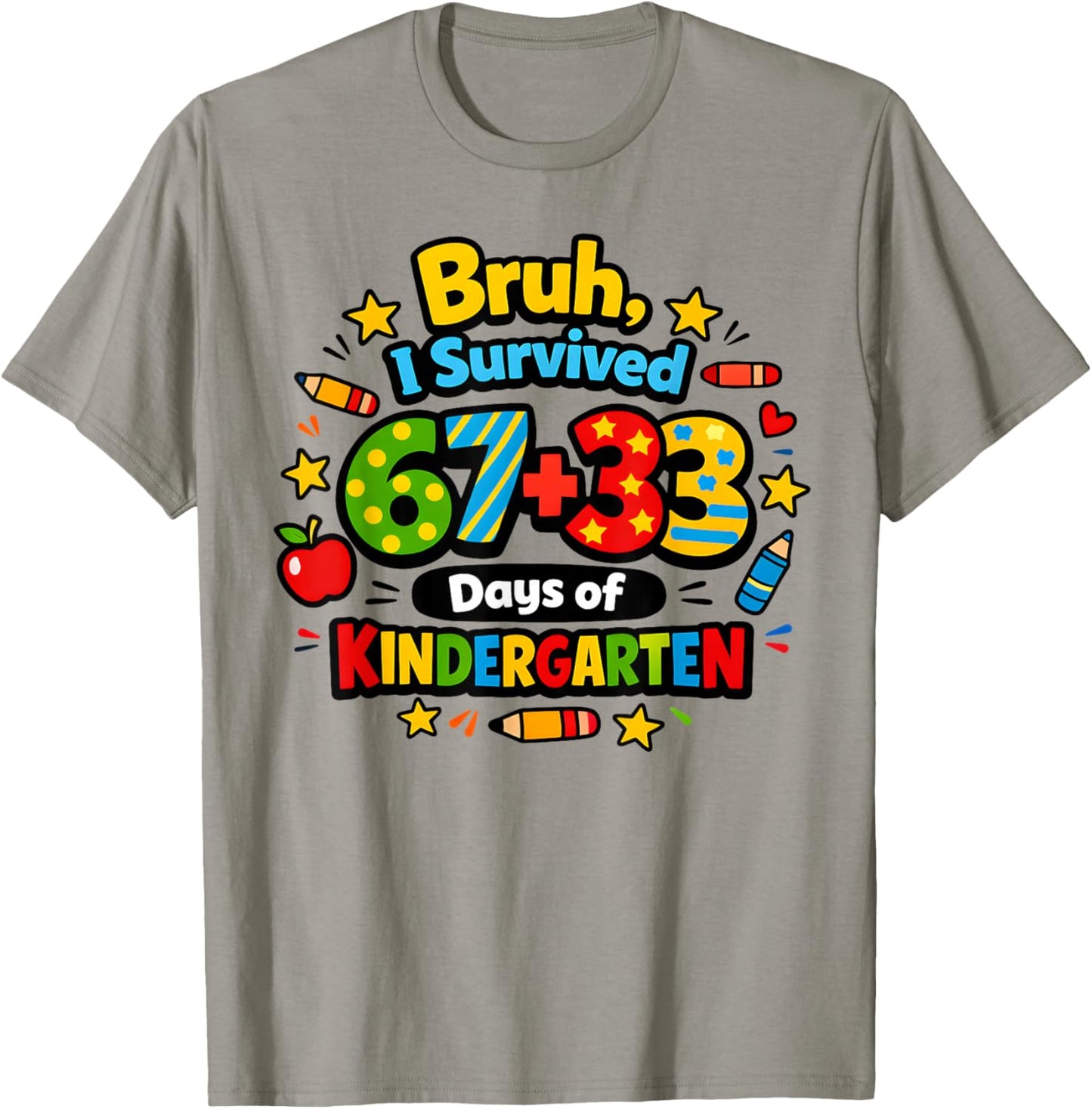 Bruh I Survived 67 33 Days of Kindergarten Six Seven Teacher T-Shirt - T-Shirt | Sand