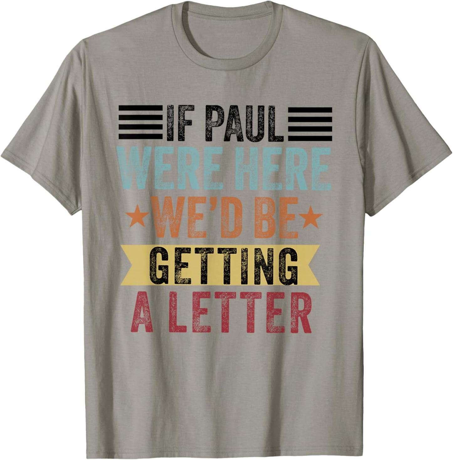 If Paul were Here We'd Be Getting a Letter Funny Christian T-Shirt - T-Shirt | Sand