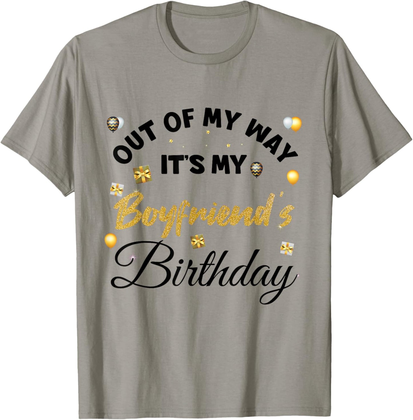 Out of My Way It's My Boyfriend's Birthday T-Shirt - T-Shirt | Sand