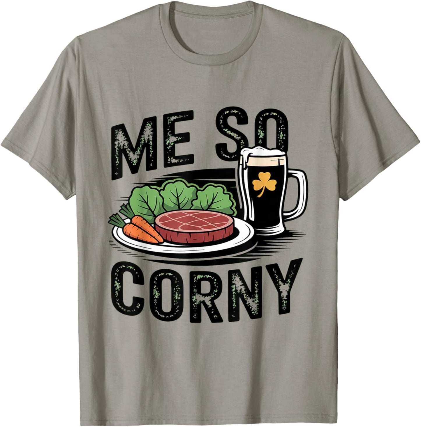 Me So Corny Beer Corned Beef and Cabbage St Patrick's Day T-Shirt - T-Shirt | Sand