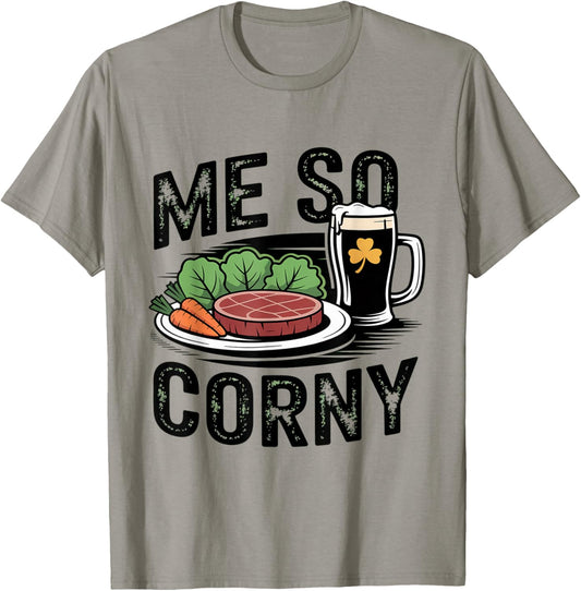 Me So Corny Beer Corned Beef and Cabbage St Patrick's Day T-Shirt - T-Shirt | Sand