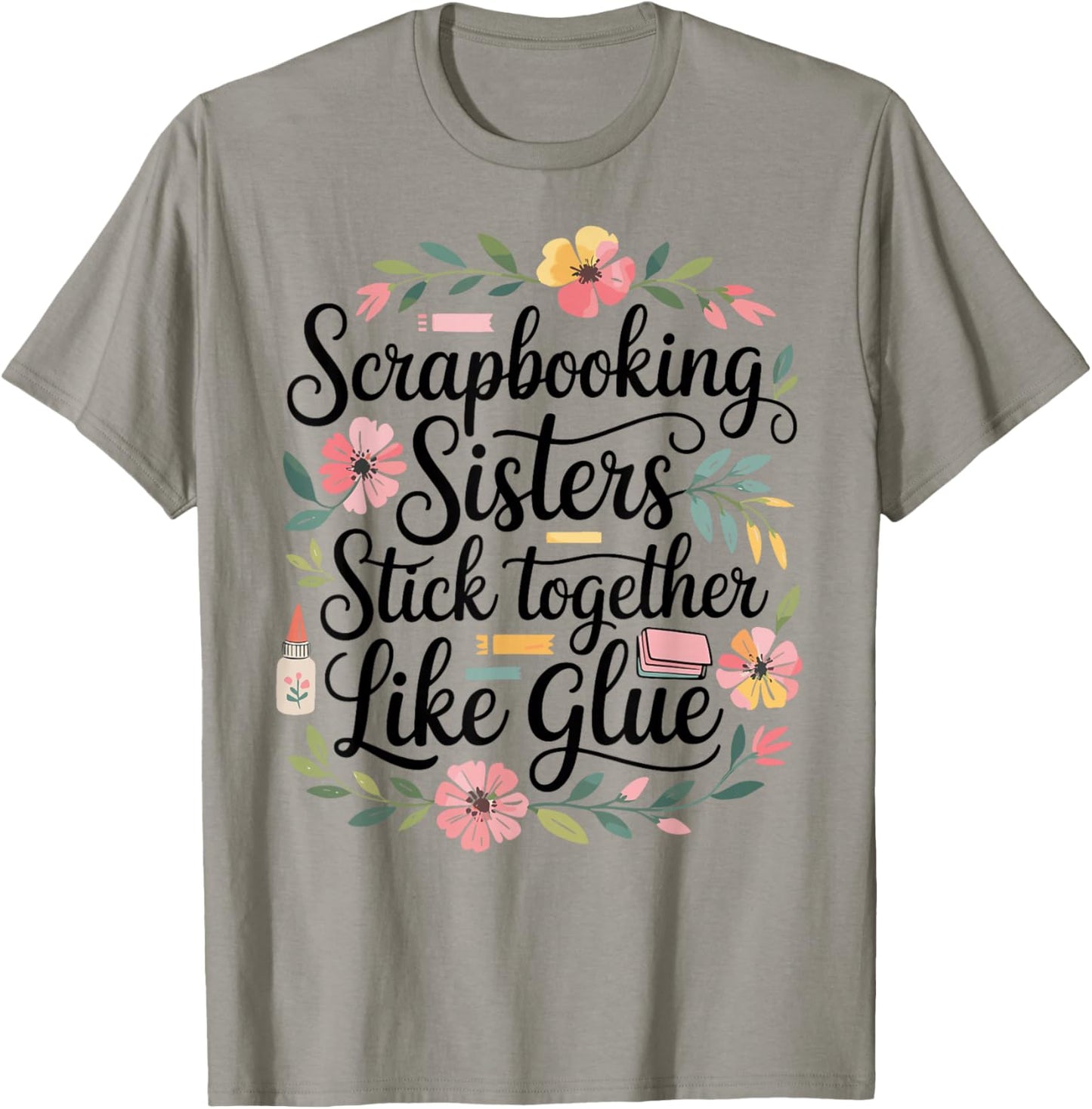 Scrapbooking Sisters Stick Together Funny T-Shirt - T-Shirt | Sand