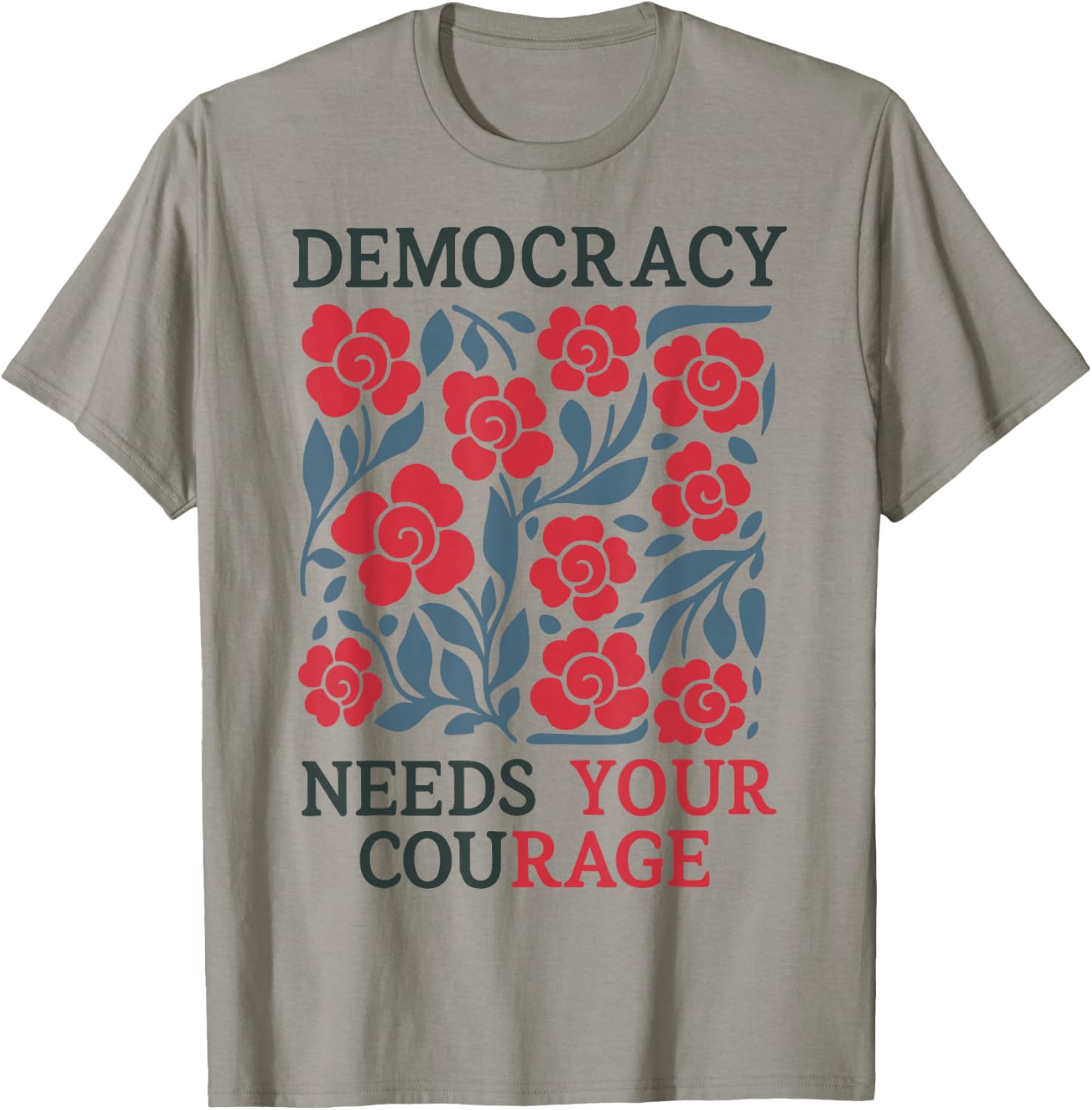 Floral Democracy Needs Your Courage Pro Democracy Resistance T-Shirt - T-Shirt | Sand
