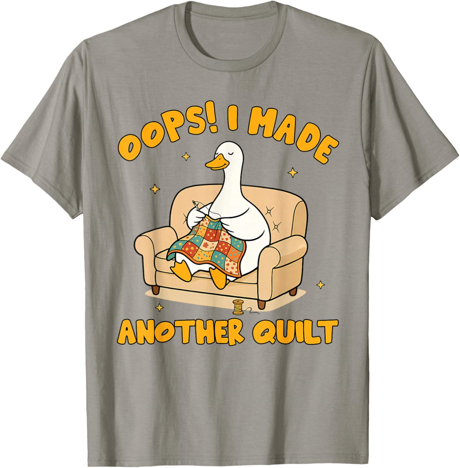 Quilting Lover Patchwork Silly Goose I Made Another Quilt T-Shirt - T-Shirt | Sand