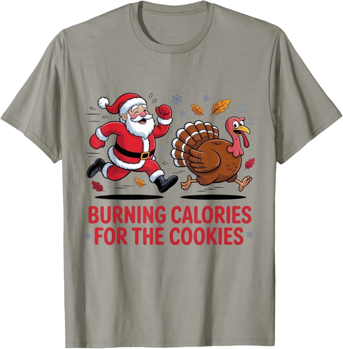 Funny Santa Turkey Chase Burning Cookie Calories Man Woman T-Shirt - T-Shirt | Sand