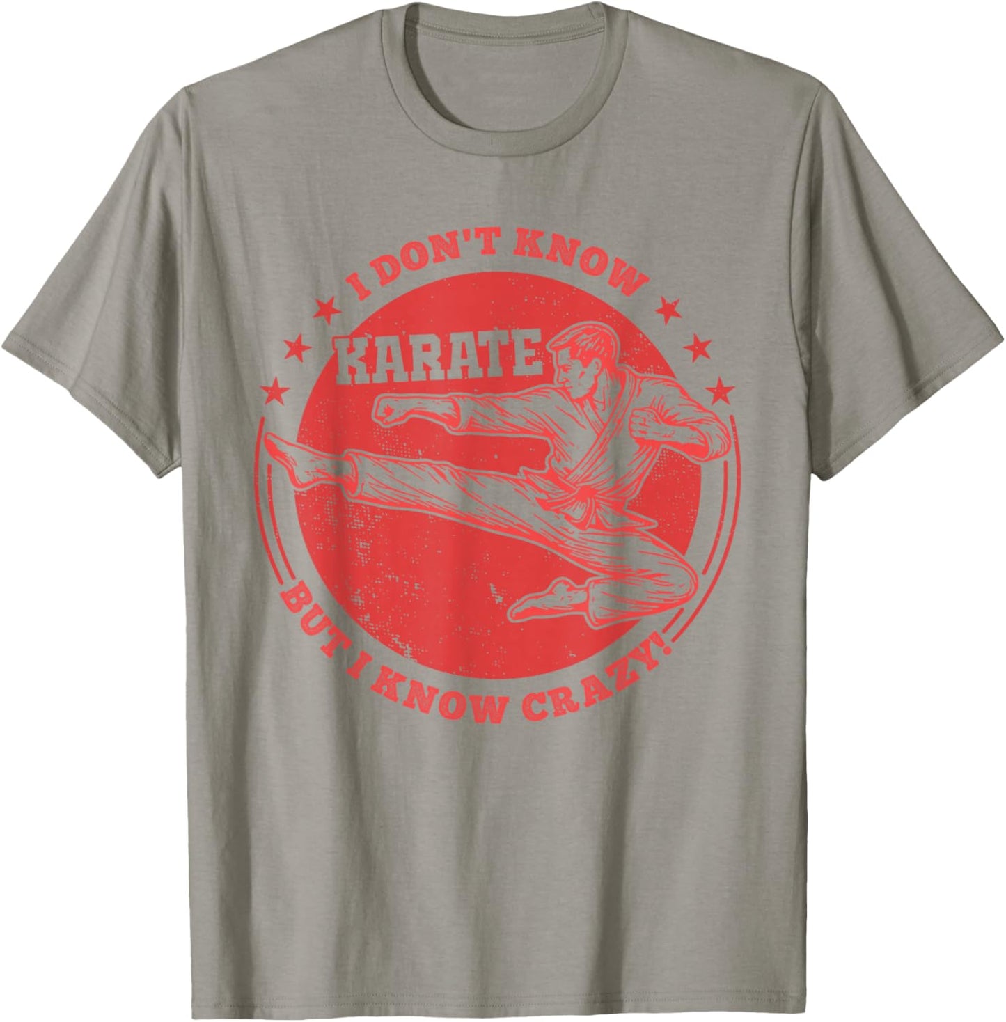 I Don't Know Karate But I Know Crazy Funny Martial Arts T-Shirt - T-Shirt | Sand