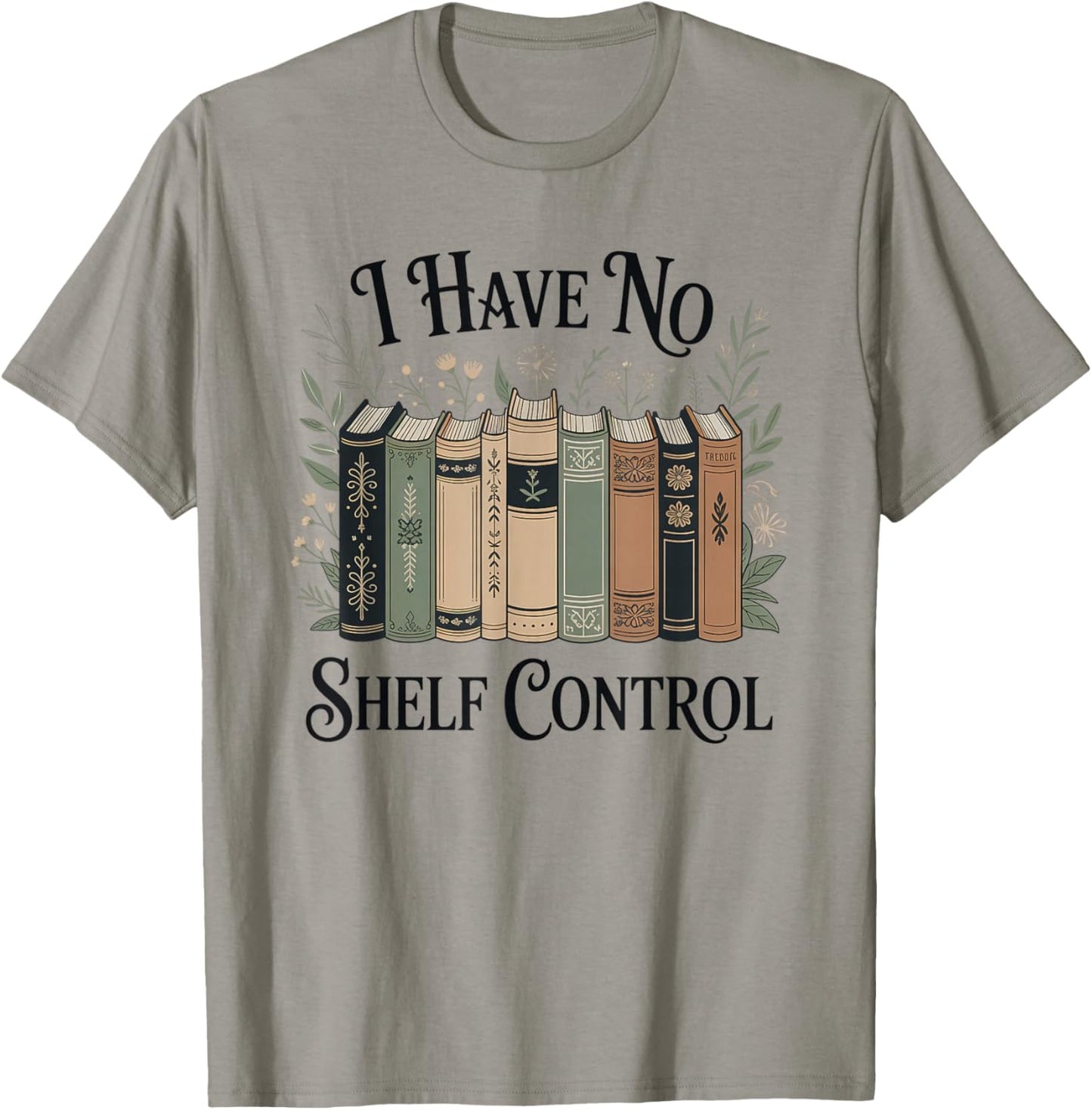 I Have No Shelf Control Funny Book Lover Pun Reader Humor T-Shirt - T-Shirt | Sand