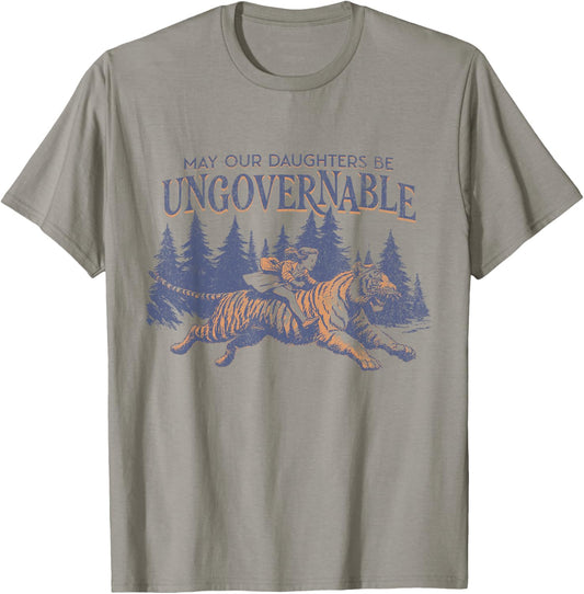 May Our Daughters Be Ungovernable T-Shirt - T-Shirt | Sand
