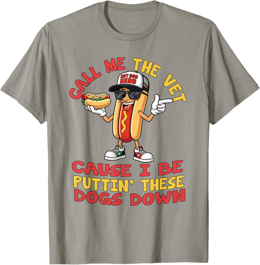 Call Me The Vet Cause I Be Puttin' These Dogs Down Hot Dog T-Shirt - T-Shirt | Sand