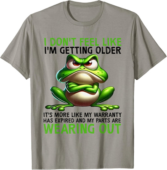 I Don't Feel Like I'm Getting Older It's More Like My T-Shirt - T-Shirt | Sand