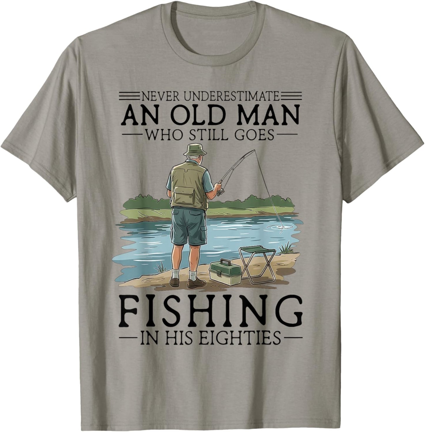 Never Underestimate an Old Man Who Goes Fishing in His 80s T-Shirt - T-Shirt | Sand