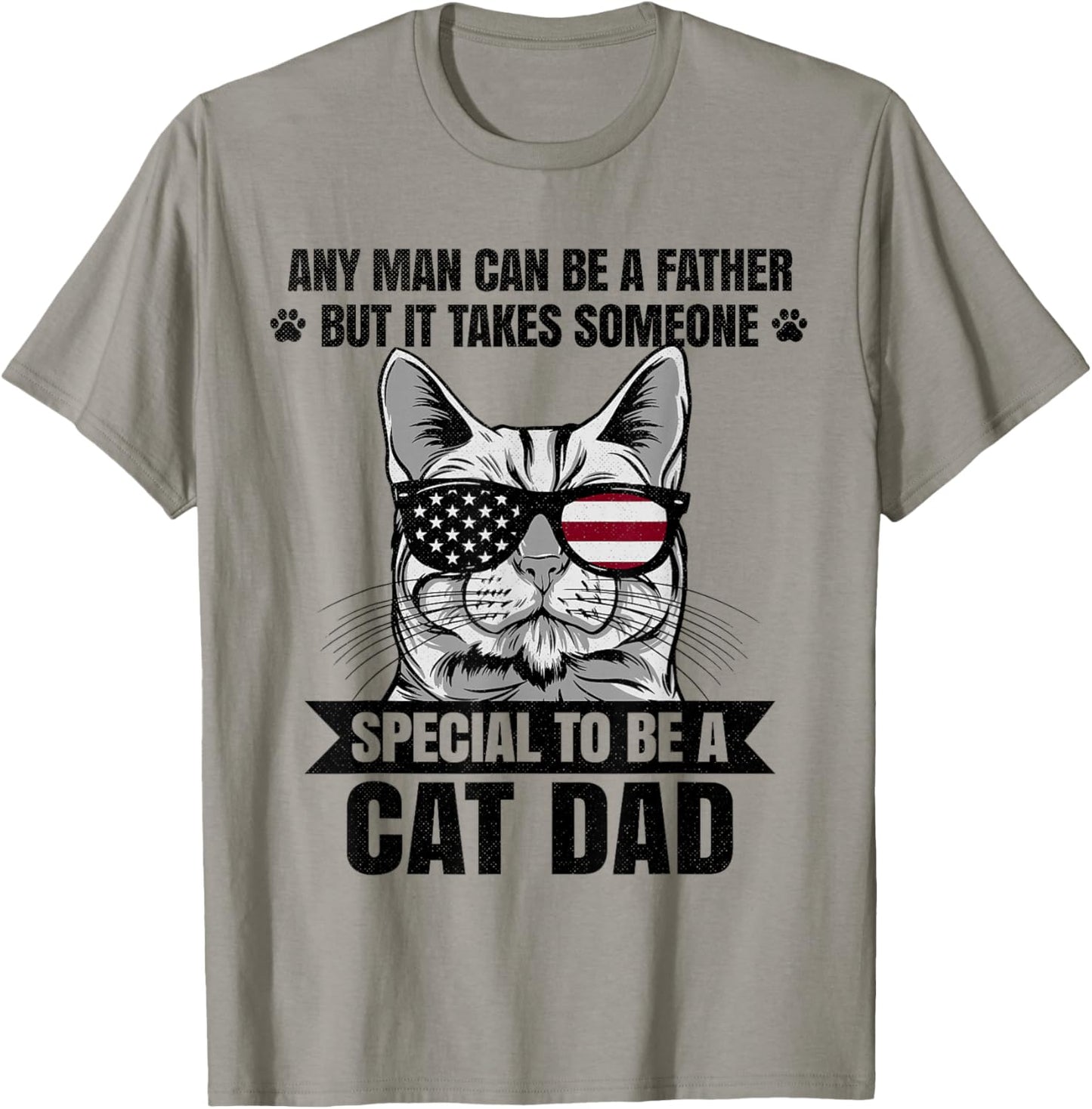 Any Man Can Be A Father But It Takes Someone Special Cat Dad T-Shirt - T-Shirt | Sand