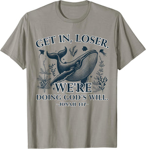 Get in Loser We're Doing God's Will Funny Christian Bible T-Shirt - T-Shirt | Sand