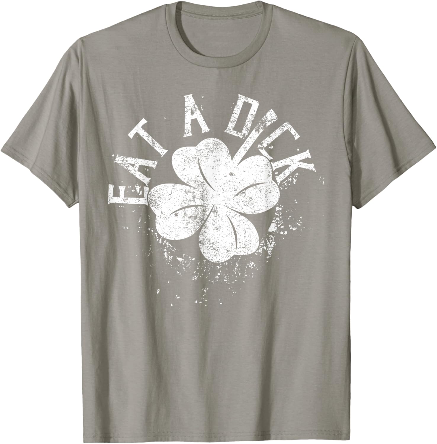 Eat A Dick Shamrock T-Shirt - T-Shirt | Sand