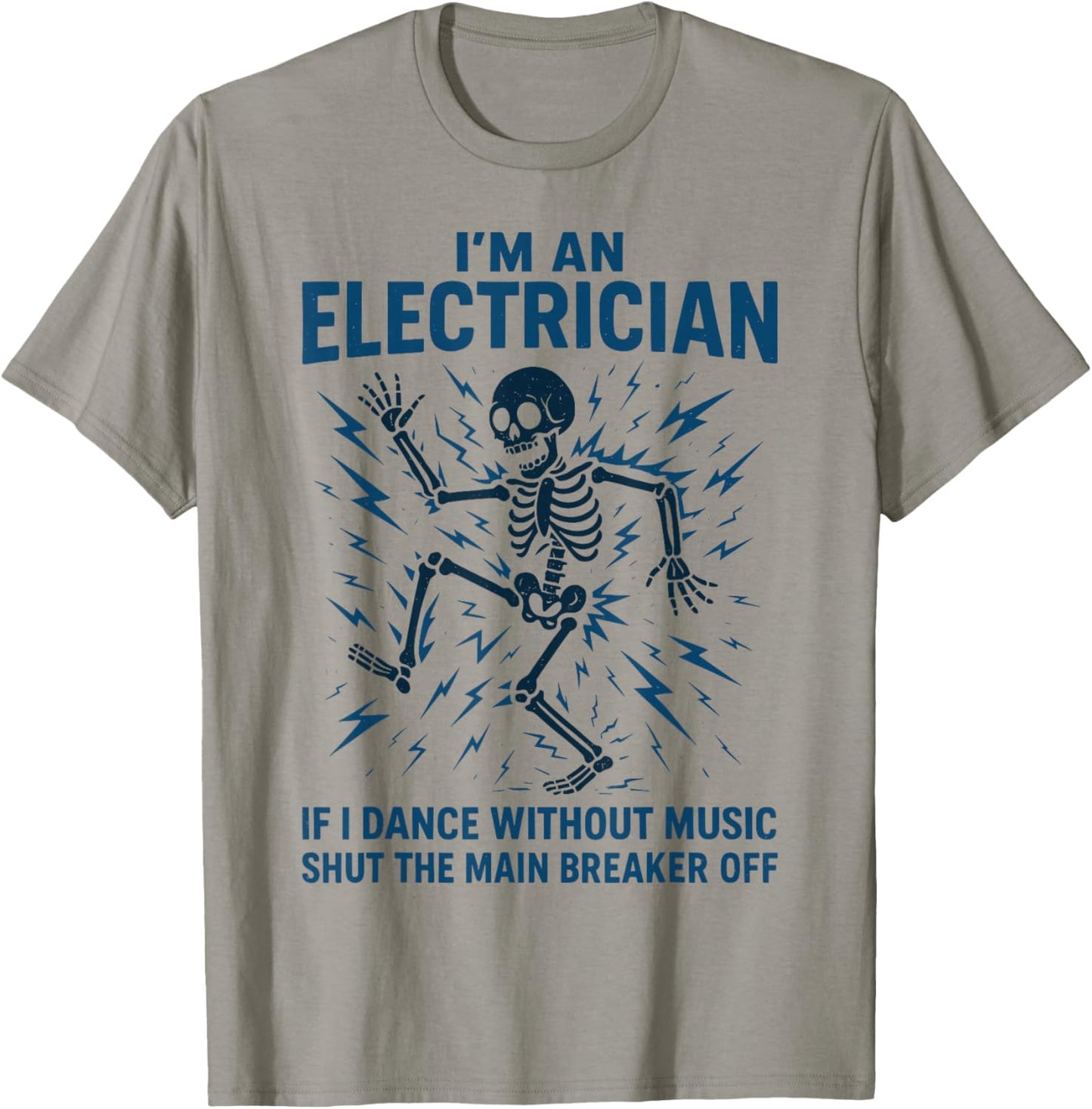 Electrician | I'm an Electrician If I Dance Without Music T-Shirt - T-Shirt | Sand