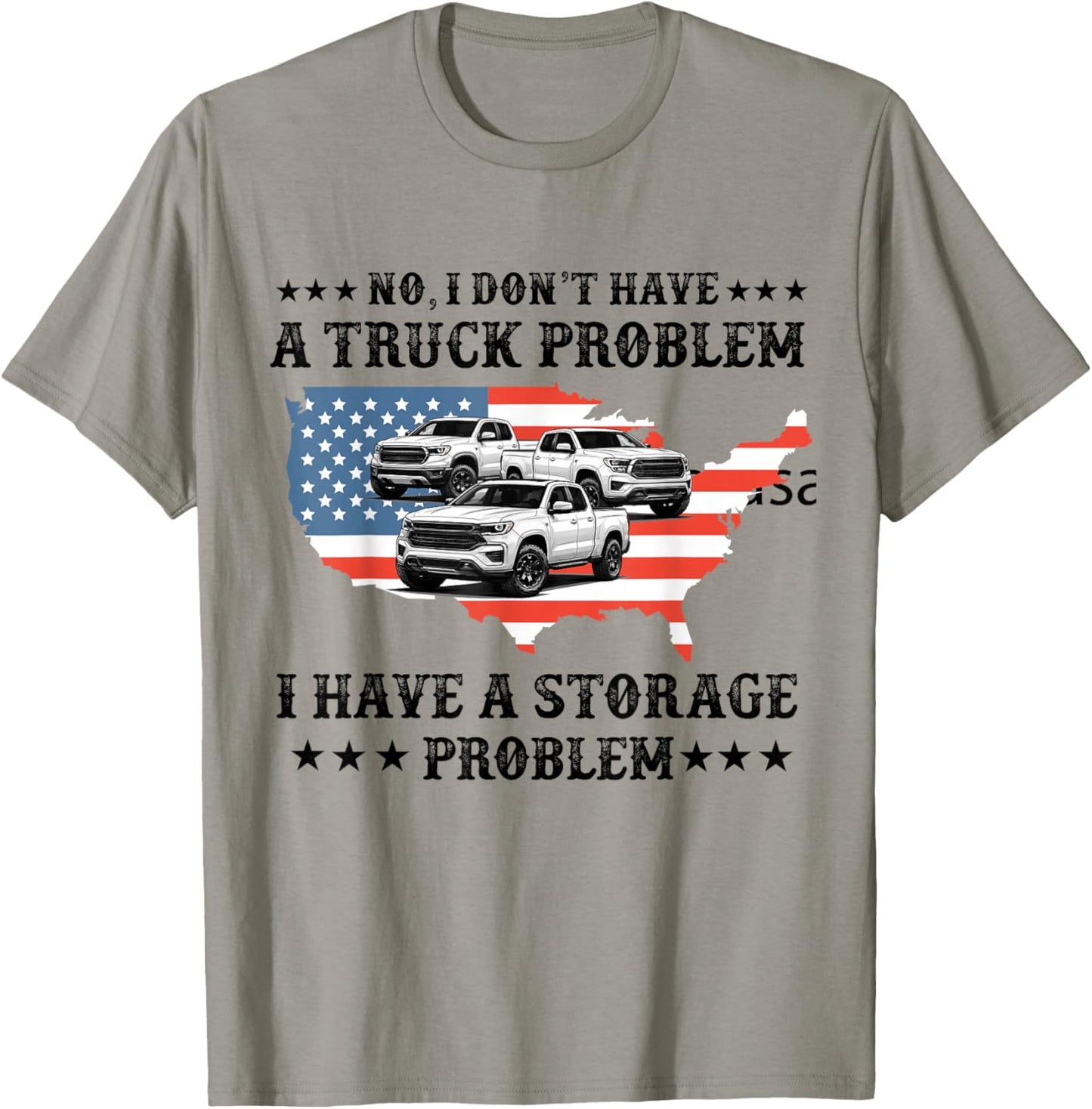 No I Don't Have a Pickup Truck Problem Have Storage Problem T-Shirt - T-Shirt | Sand