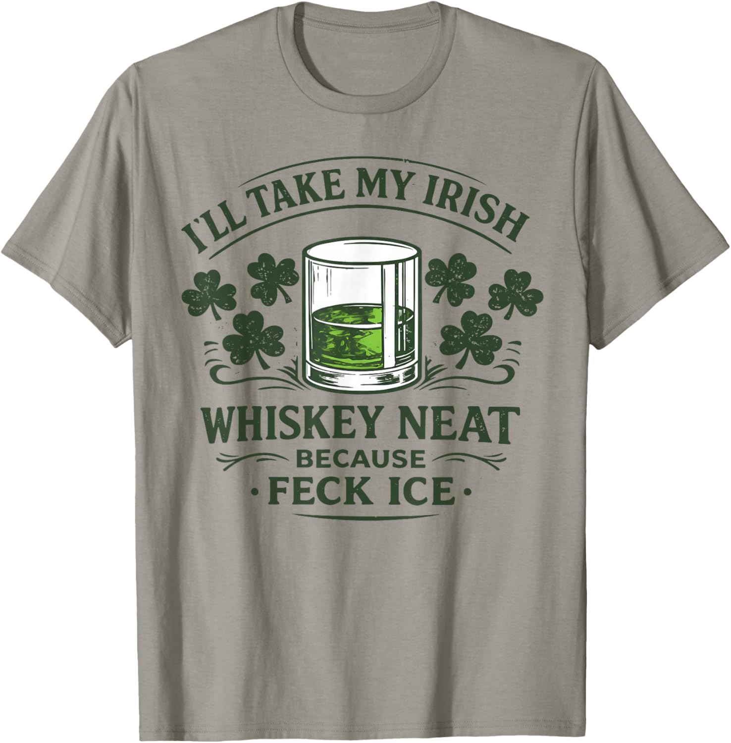 Irish Whiskey Neat No Ice Drinking T-Shirt - T-Shirt | Sand