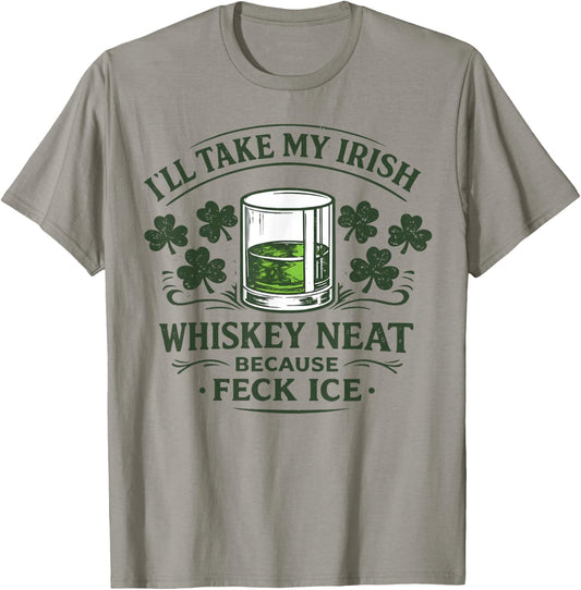 Irish Whiskey Neat No Ice Drinking T-Shirt - T-Shirt | Sand