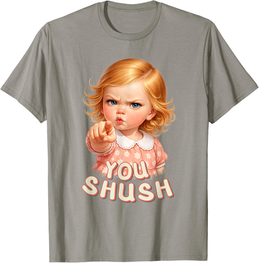 You Shush Sarcastic Silence Quiet Hush Up Joke Funny Meme T-Shirt - T-Shirt | Sand