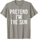 Pretend I’m The Sun Funny Costume Party Lazy Halloween T-Shirt - T-Shirt | Sand