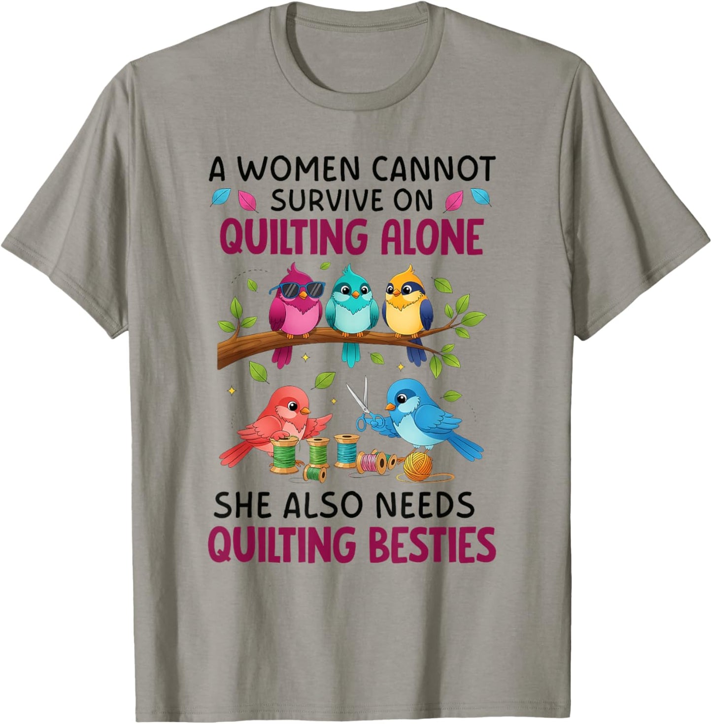 A Woman Cannot Survive On Quilting Alone She Also Needs Cute T-Shirt - T-Shirt | Sand