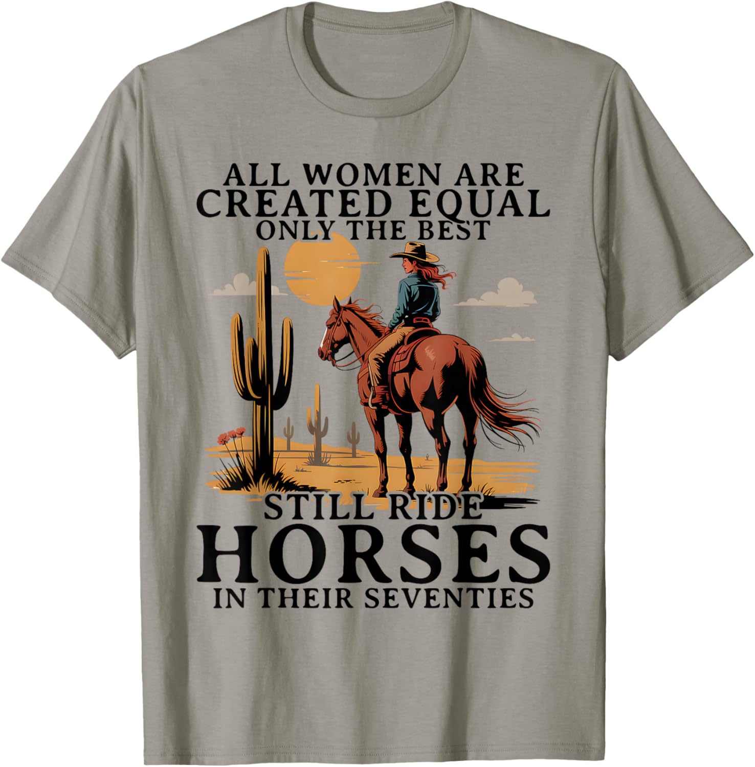 Best Women Still Ride Horses in Seventies Horseback Riding T-Shirt - T-Shirt | Sand