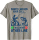 Sorry I Missed Your Call was On My Other Line Funny Fishing T-Shirt - T-Shirt | Sand