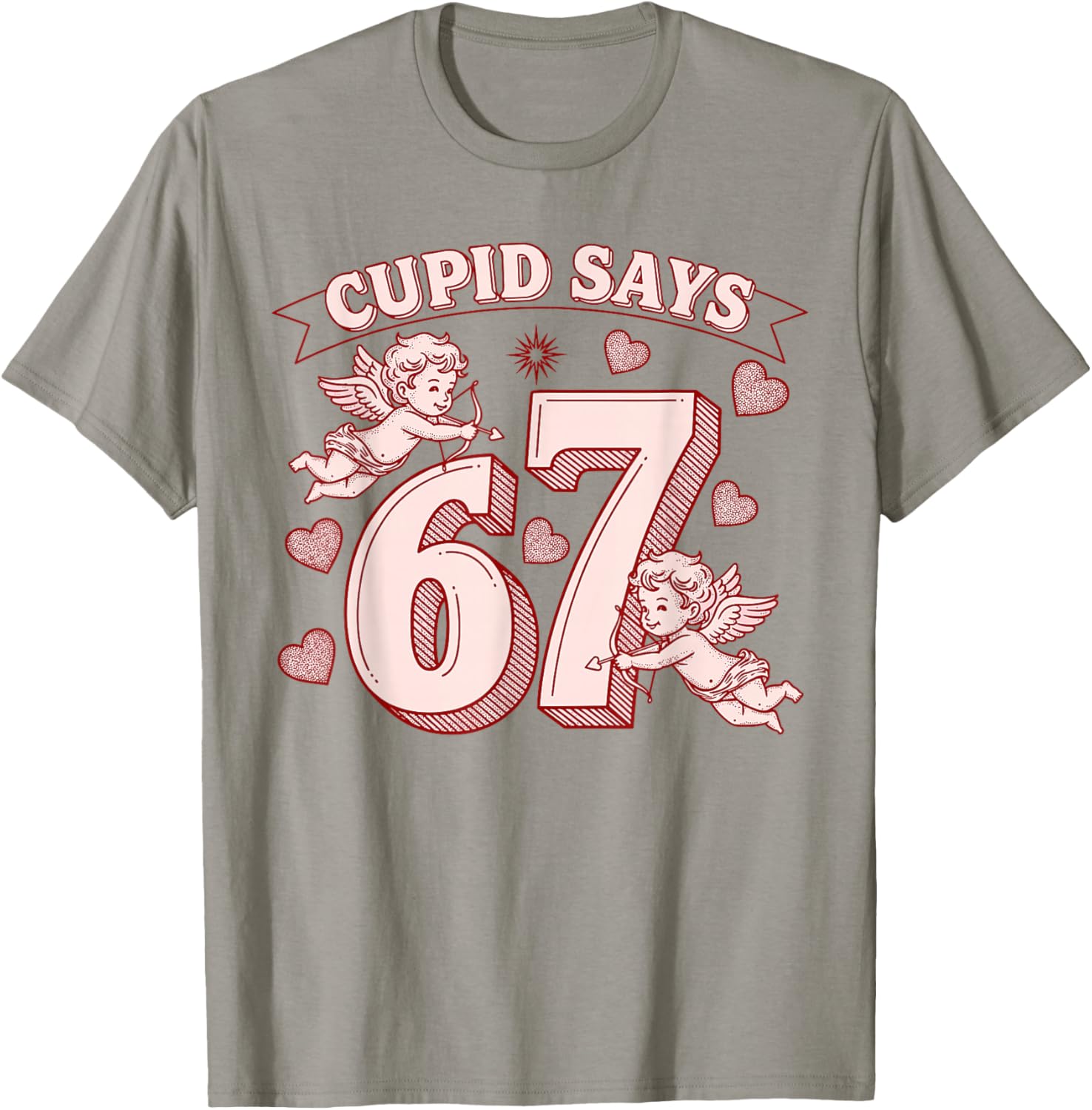 Cupid Says 67 Meme Six Seven Funny Valentines Day Men Women T-Shirt - T-Shirt | Sand