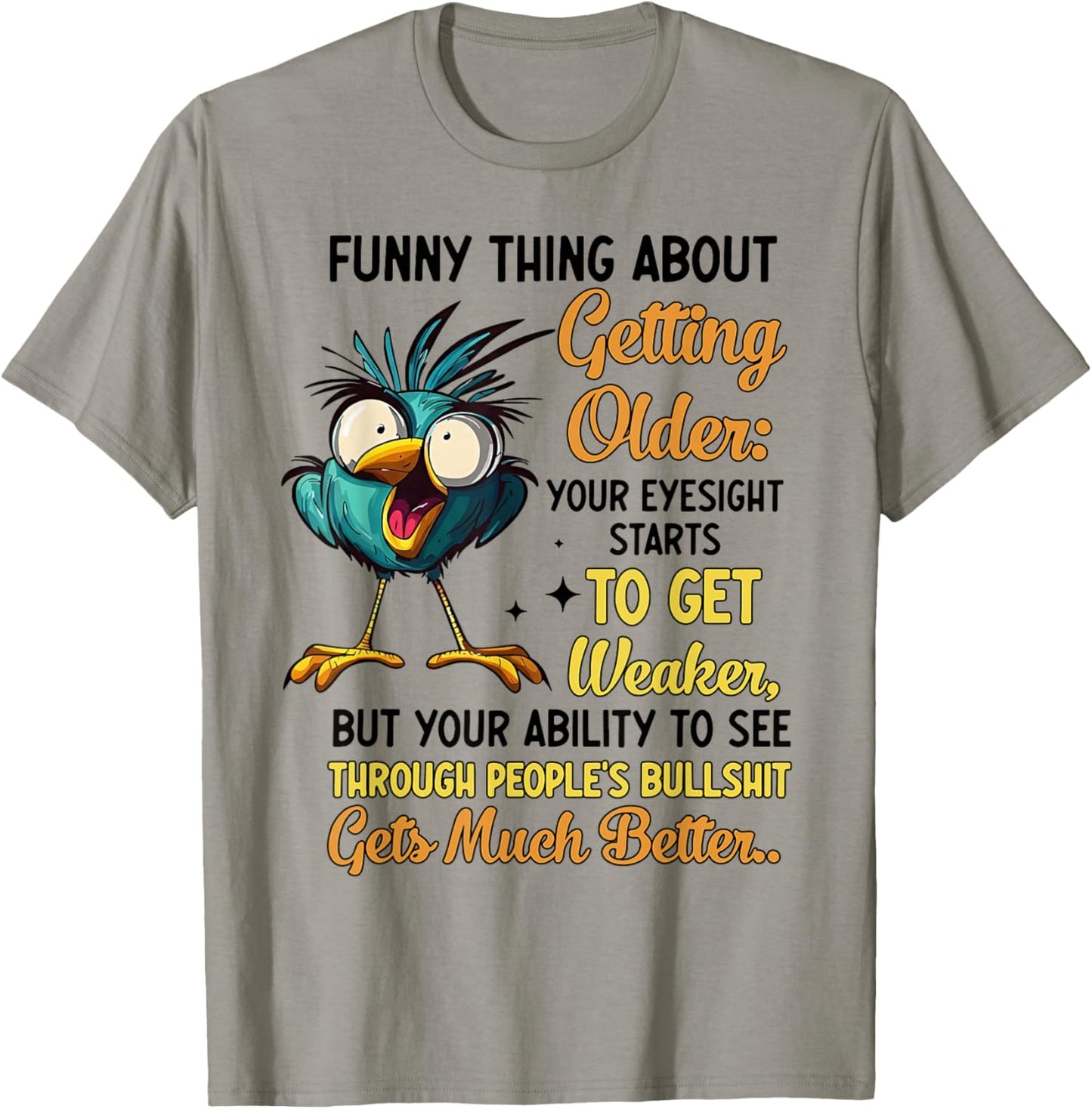 Funny Thing About Getting Older Your Eyesight Starts Getting T-Shirt - T-Shirt | Sand