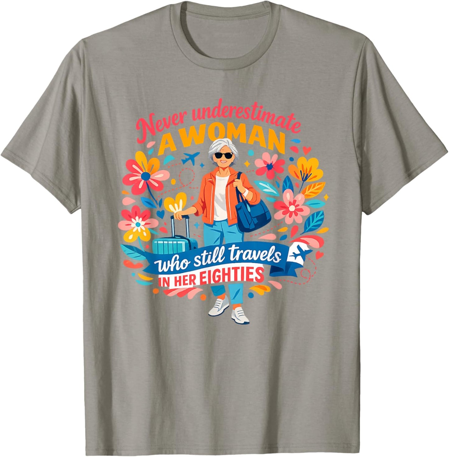 Never Underestimate A Woman Who Still Travels in Her 80's T-Shirt - T-Shirt | Sand