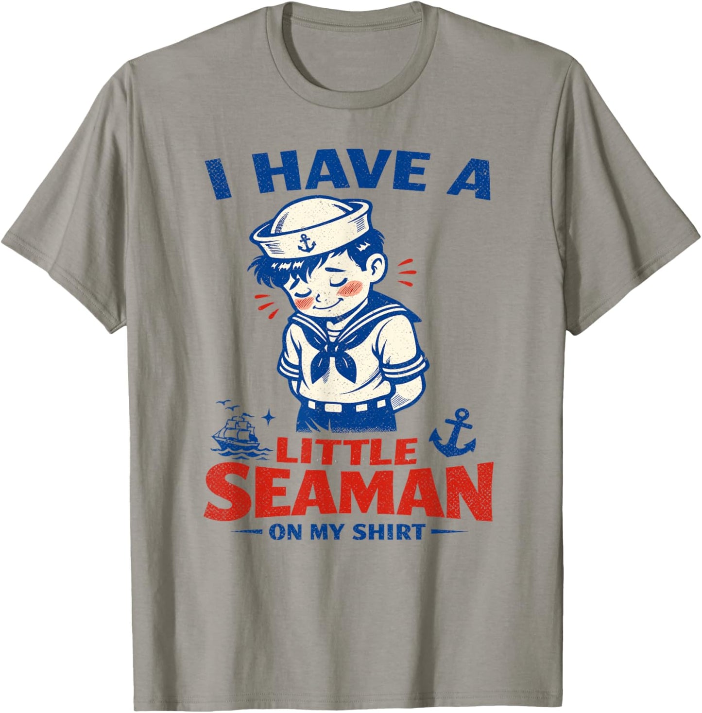 I Have A Little Seaman On My Shirt, Retro Sailor T-Shirt - T-Shirt | Sand