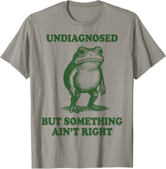 Undiagnosed But Something Ain't Right Frog T-Shirt - T-Shirt | Sand