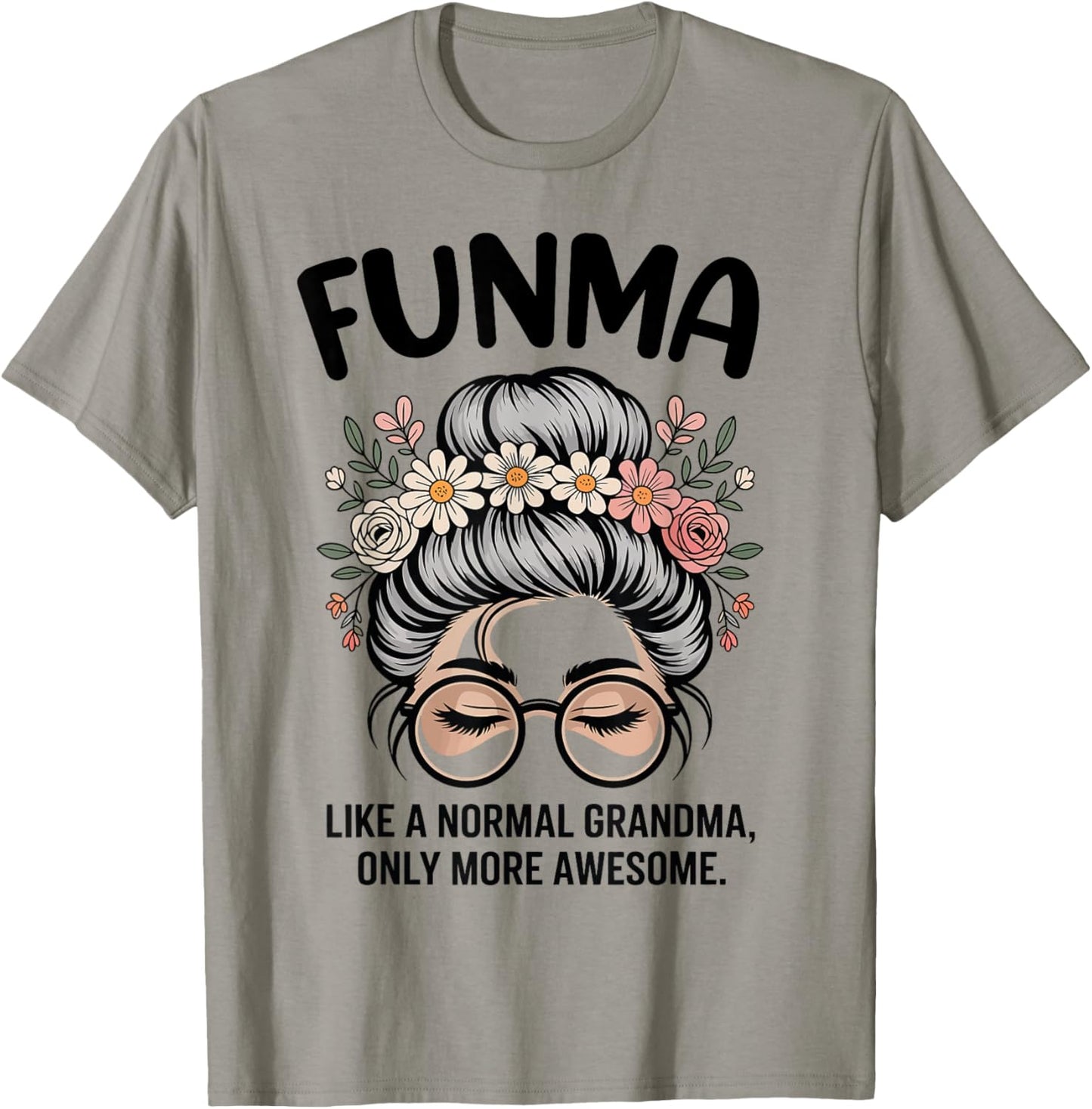 FUNMA Like A Normal Grandma Only More Awesome Messy Bun T-Shirt - T-Shirt | Sand