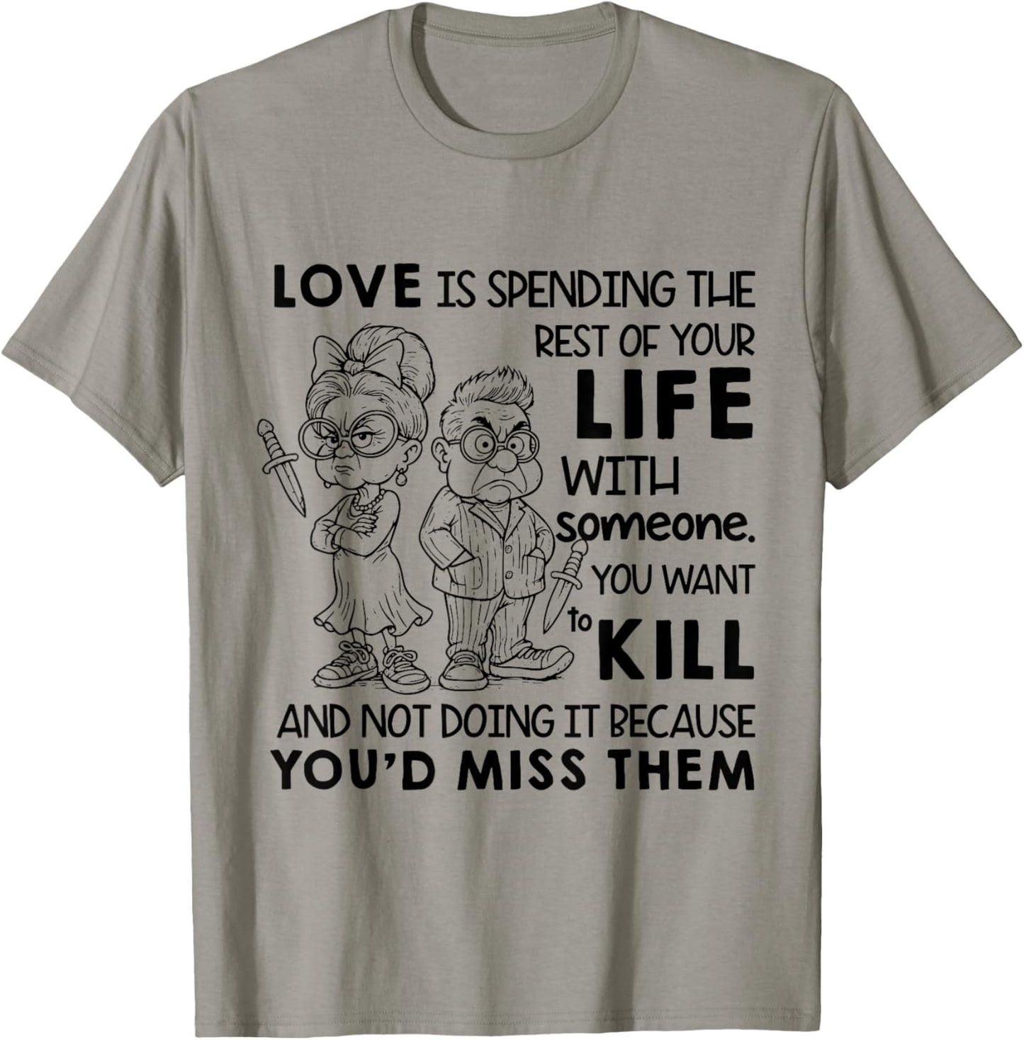 I Love is Spending Rest of Your Life with Someone You Want T-Shirt - T-Shirt | Sand