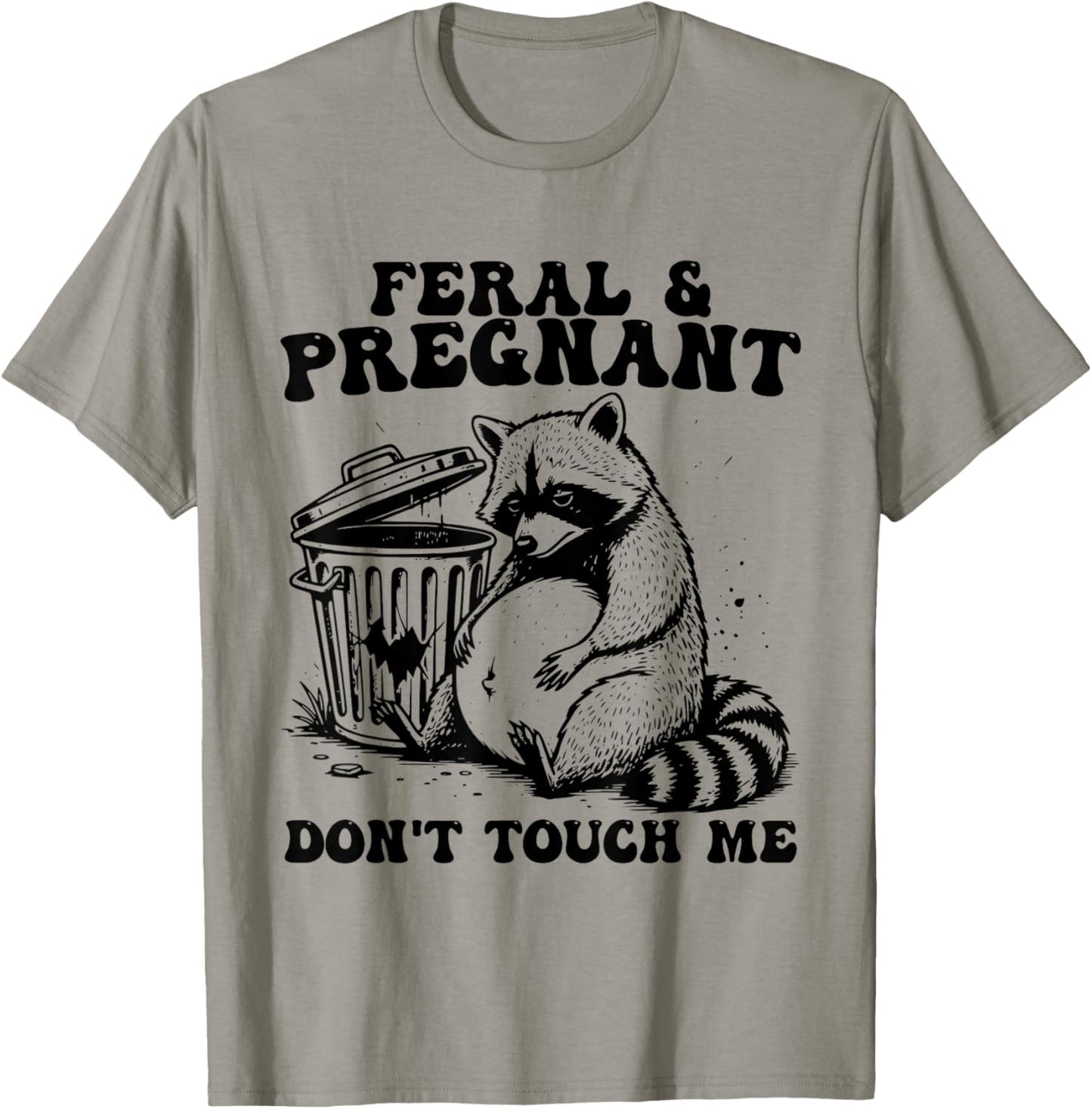 Feral and Pregnant Dont Touch Me Funny Pregnancy Humor Meme T-Shirt - T-Shirt | Sand