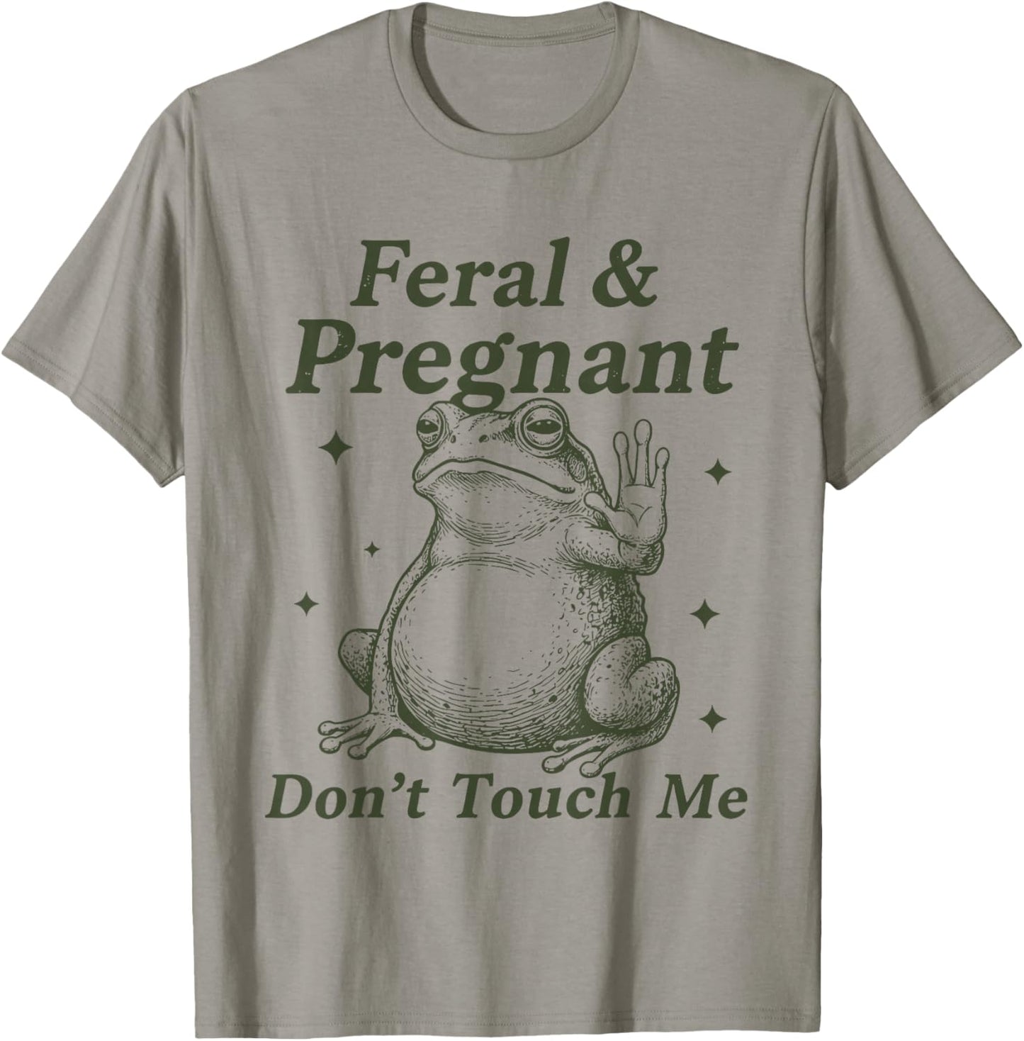 Feral and Pregnant Don't Touch Me Funny Pregnant Frog T-Shirt - T-Shirt | Sand