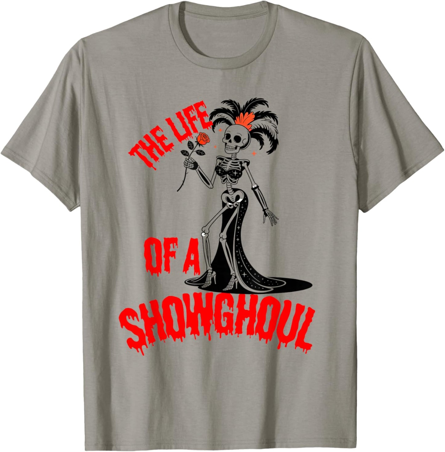 The Life of a Showghoul Funny Skeleton Halloween T-Shirt - T-Shirt | Sand