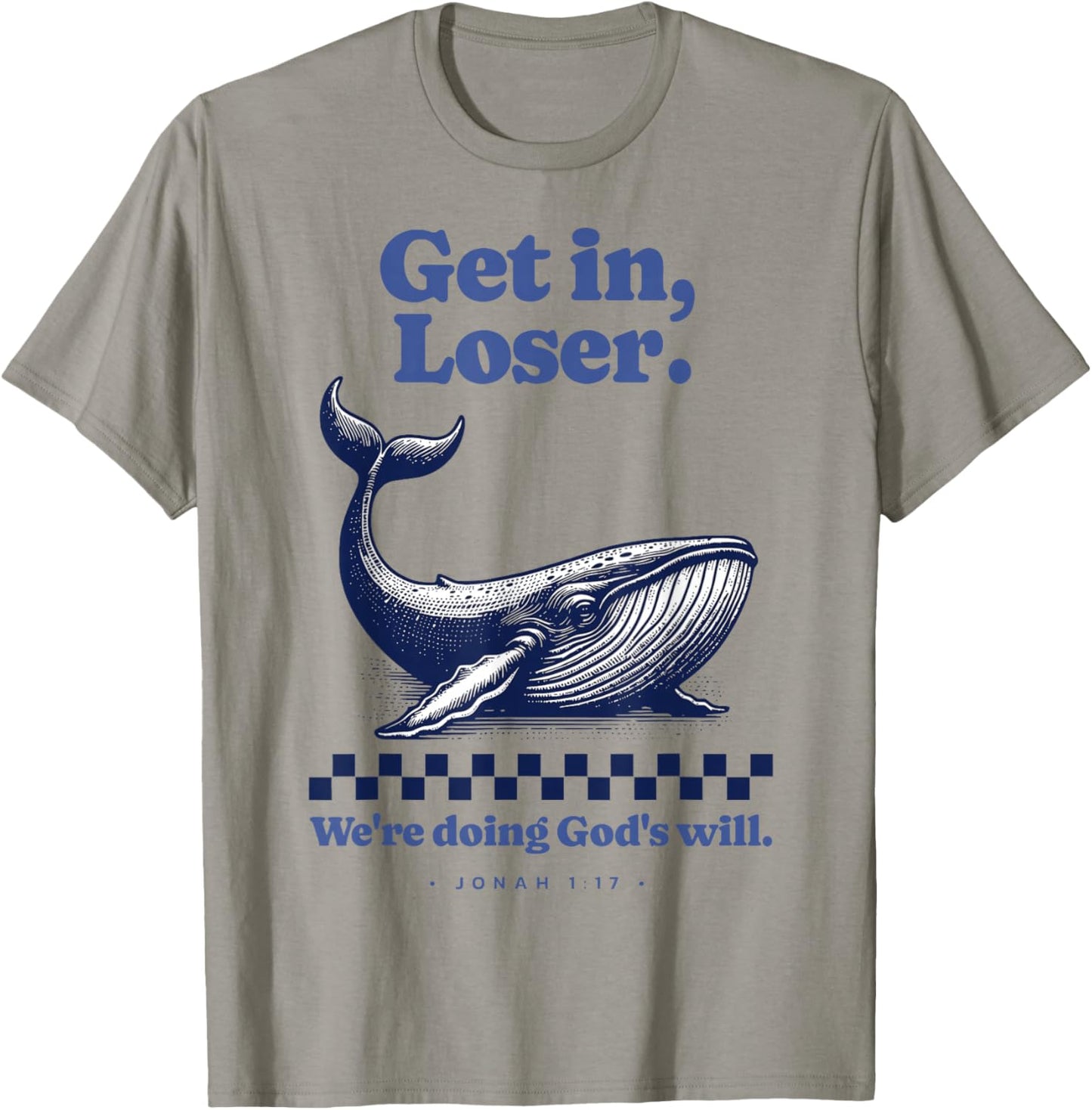 Get in Loser We're Doing God's Will Christian Bible Funny T-Shirt - T-Shirt | Sand