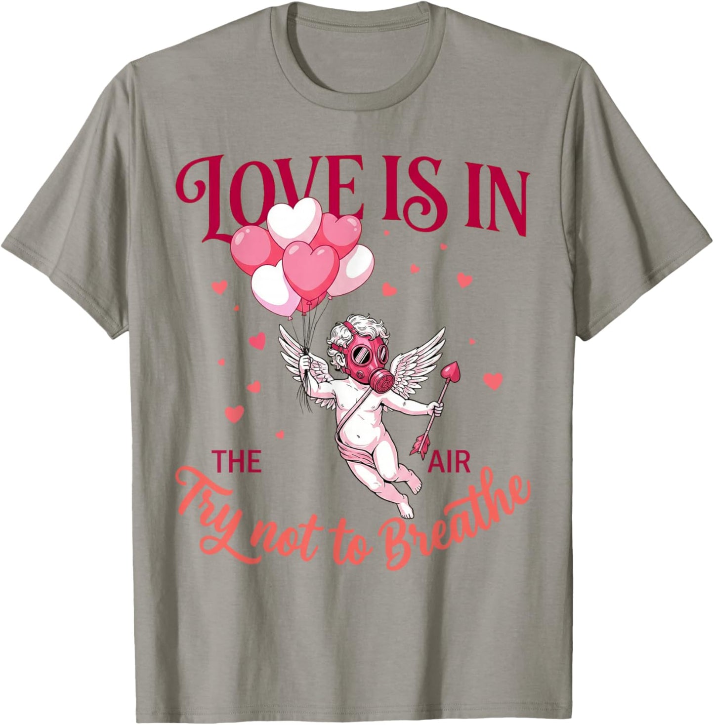 Love is in The Air Try Not to Breathe Funny Anti Valentines T-Shirt - T-Shirt | Sand