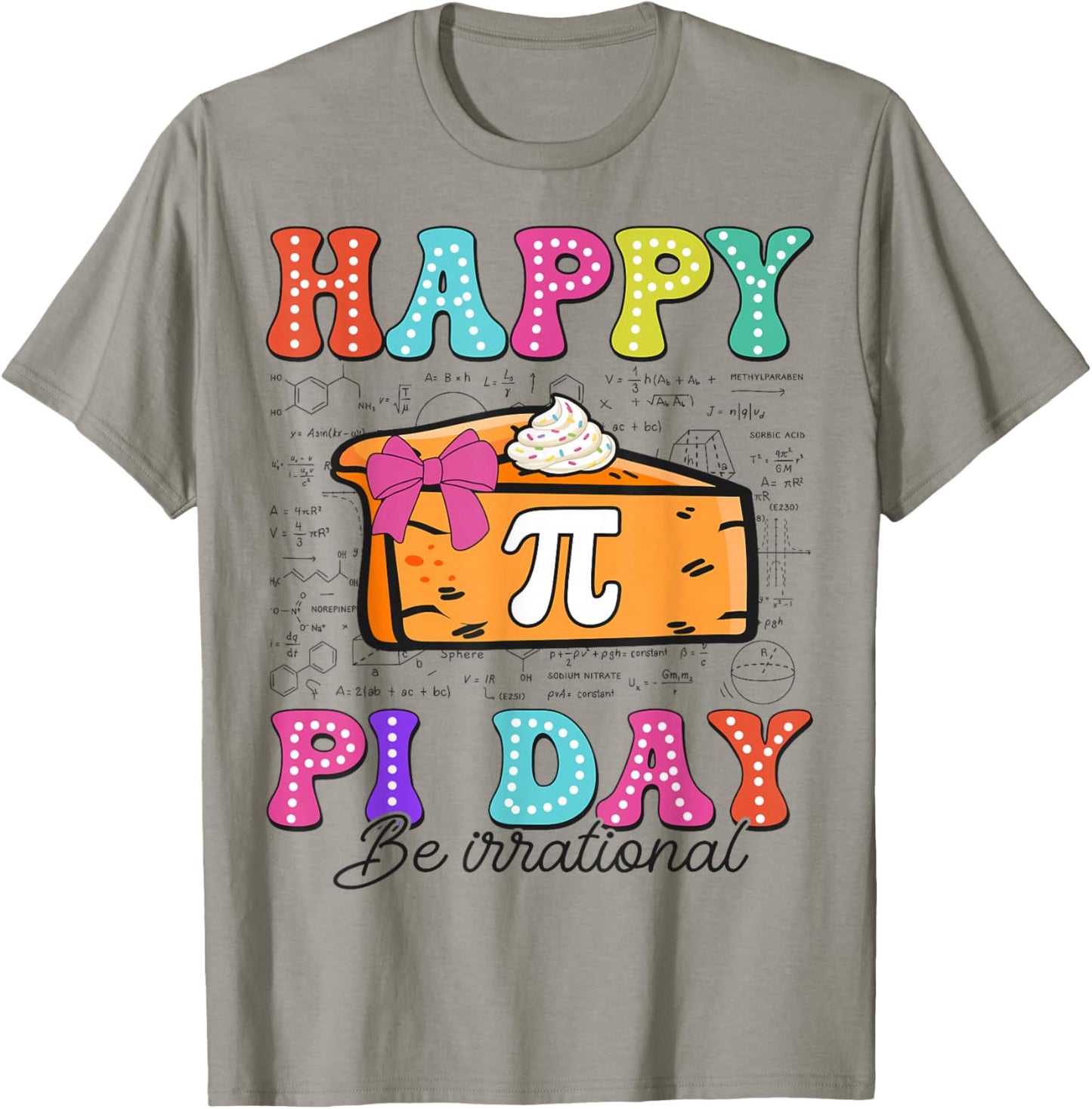 Happy Pi Day Pie Be Irrational for Math Lovers Teachers Kids T-Shirt - T-Shirt | Sand