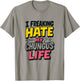I Freaking Hate My Chungus Life Funny Meme Quote T-Shirt - T-Shirt | Sand