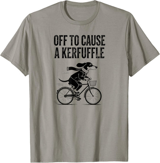 Off to Cause A Kerfuffle Dachshund Dog Quote T-Shirt - T-Shirt | Sand