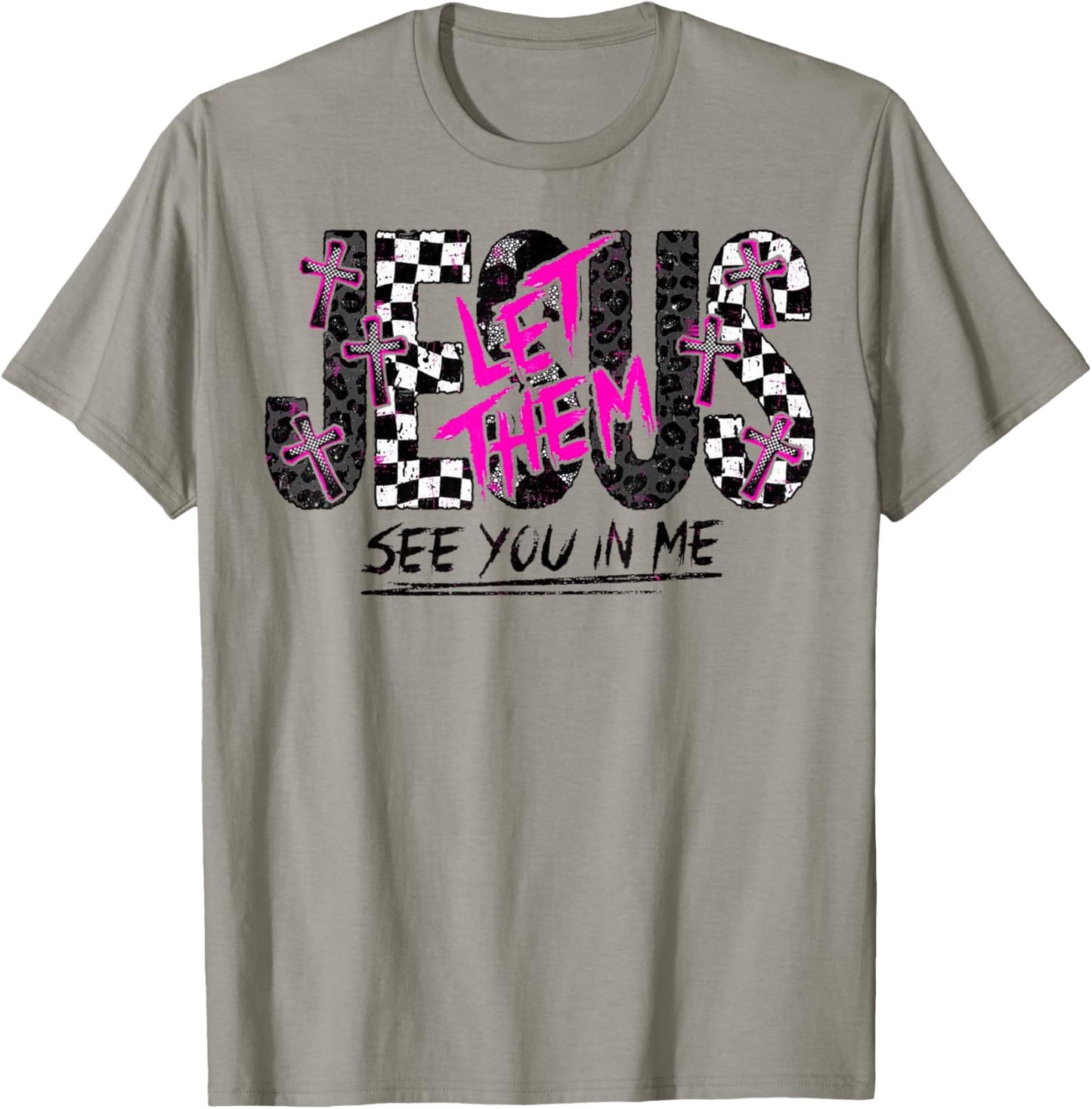 Jesus Let Them See You in Me Christian Faith Design T-Shirt - T-Shirt | Sand