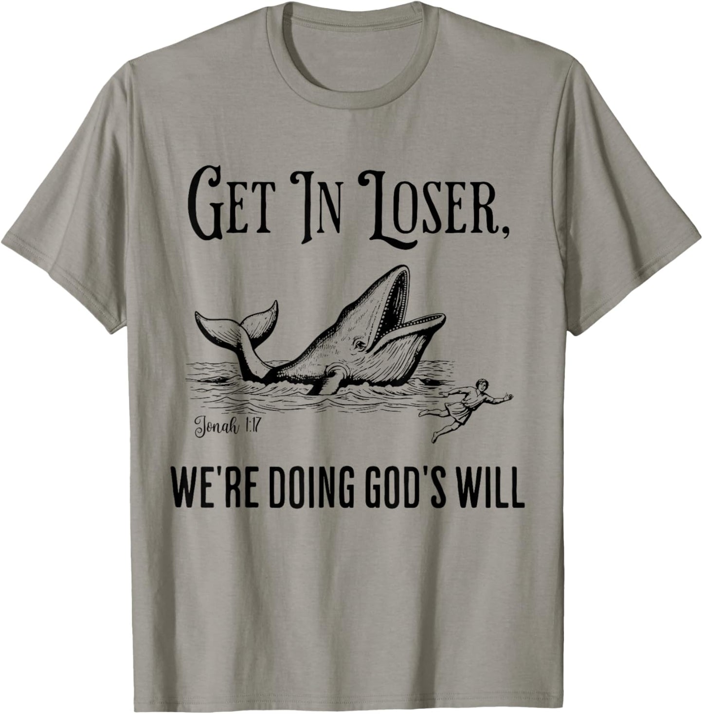 Get in Loser We're Doing God's Will Funny Christian Bible T-Shirt - T-Shirt | Sand