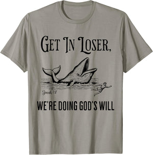 Get in Loser We're Doing God's Will Funny Christian Bible T-Shirt - T-Shirt | Sand