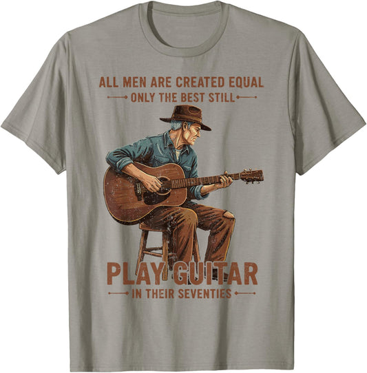 All Men are Created Equal The Best Still Play Guitar Humor T-Shirt - T-Shirt | Sand
