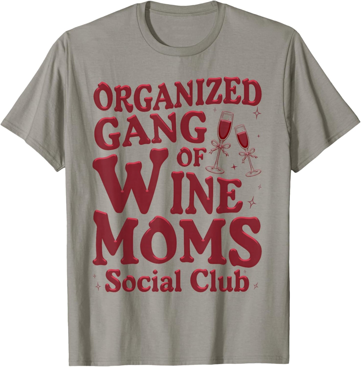 Organized Gang of Wine Moms Funny Wine Lovers Social Club T-Shirt - T-Shirt | Sand