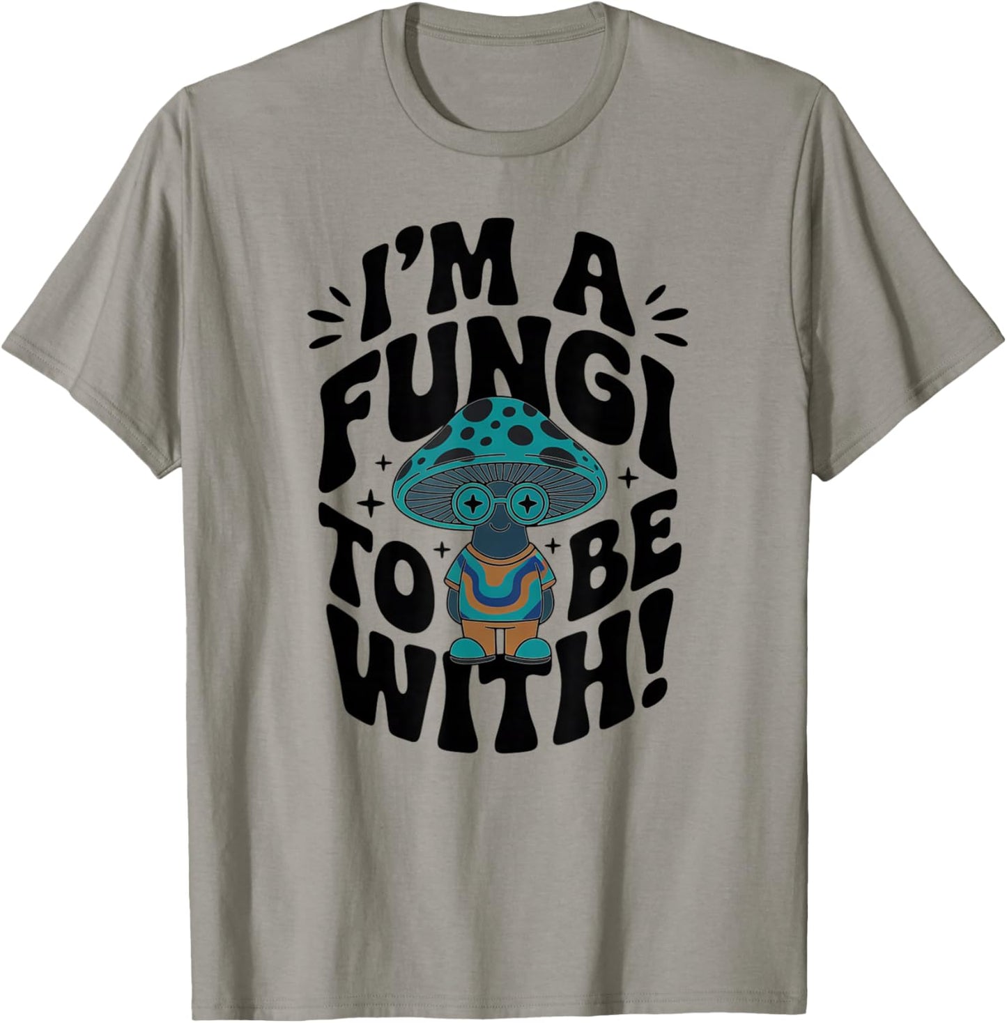 Im a Fungi to Be with - Retro Cute Mushroom T-Shirt - T-Shirt | Sand