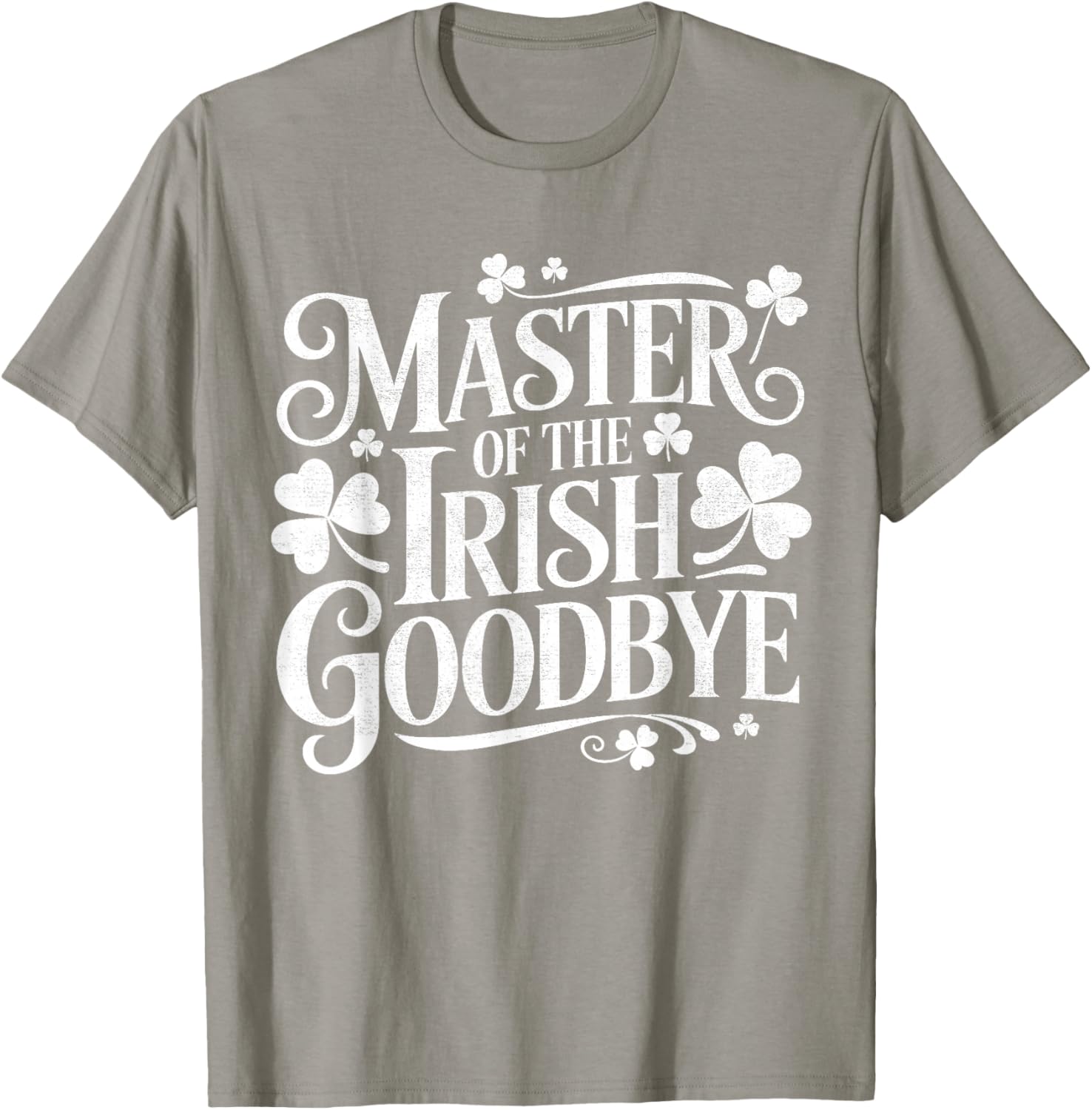Master of The Irish Goodbye Saint Patricks Day Party T-Shirt - T-Shirt | Sand