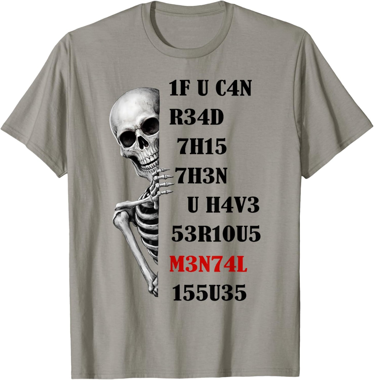 Skeleton 1F U C4N R34D 7H15 7H3N U H4V3 53R1OUS M3N74L 155U3 T-Shirt - T-Shirt | Sand